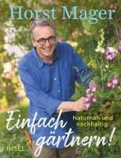 Einfach gärtnern! Naturnah und nachhaltig