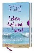 Leben tief und weit