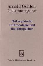 Gesamtausgabe / Philosophische Anthropologie und Handlungslehre