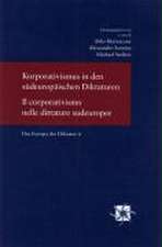 Korporativismus in Den Sudeuropaischen Diktaturen / Il Corporativismo Nelle Dittature Sudeuropee