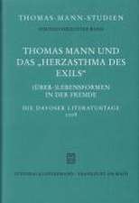 Thomas Mann Und Das Herzasthma Des Exils. (Uber-) Lebensformen in Der Fremde: Die Davoser Literaturtage 2008