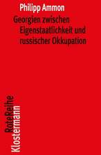 Georgien zwischen Eigenstaatlichkeit und russischer Okkupation