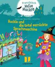 Französisch mit Hexe Huckla: Huckla und die total verrückte Sprachmaschine