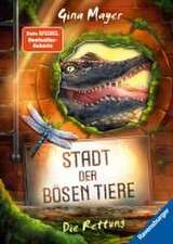 Stadt der bösen Tiere, Band 2: Die Rettung (Tier-Fantasy ab 10 Jahre von Bestseller-Autorin Gina Mayer)