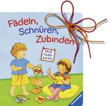 Fädeln, Schnüren, Zubinden