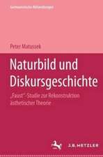 Naturbild und Diskursgeschichte: Faust-Studie zur Rekonstruktion ästhetischer Theorie. Germanistische Abhandlungen, Band 75