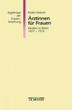 Ärztinnen für Frauen: Kliniken in Berlin 1877-1914. Ergebnisse der Frauenforschung, Band 39