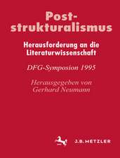 Poststrukturalismus: Herausforderung an die Literaturwissenschaft. DFG-Symposion 1995