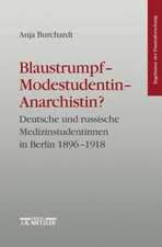 Blaustrumpf - Modestudentin - Anarchistin?: Deutsche und russische Medizinstudentinnen in Berlin 1896-1918. Ergebnisse der Frauenforschung, Band 44