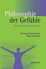 Philosophie der Gefühle: Von Achtung bis Zorn