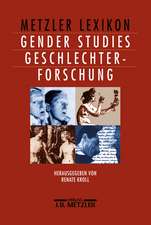 Metzler Lexikon Gender Studies-Geschlechterforschung: Ansätze, Personen, Grundbegriffe