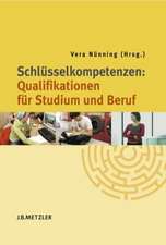 Schlüsselkompetenzen: Qualifikationen für Studium und Beruf