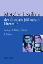 Metzler Lexikon der deutsch-jüdischen Literatur: Jüdische Autorinnen und Autoren deutscher Sprache von der Aufklärung bis zur Gegenwart