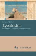 Ecocriticism: Grundlagen - Theorien - Interpretationen