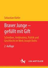 Braver Junge – gefüllt mit Gift: Schreiben, Ambivalenz, Politik und Geschlecht im Werk Joseph Roths