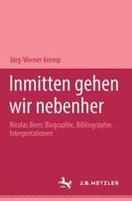 Inmitten gehen wir nebenher: Nicolas Born: Biographie, Bibliographie, Interpretationen. M&P Schriftenreihe