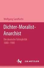 Dichter - Moralist - Anarchist: Die deutsche Tolstojkritik 1880-1900