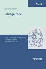 Schräge Töne: Jazz- und Unterhaltungsmusik in der Kultur der Weimarer Republik