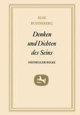 Denken und Dichten des Seins: Heidegger - Rilke