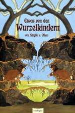 Etwas von den Wurzelkindern