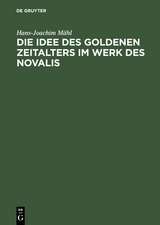 Die Idee des goldenen Zeitalters im Werk des Novalis: Studien zur Wesensbestimmung der frühromantischen Utopie und zu ihren ideengeschichtlichen Voraussetzungen