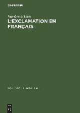 L'exclamation en français: La syntaxe des phrases et des expressions exclamatives