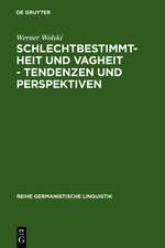 Schlechtbestimmtheit und Vagheit - Tendenzen und Perspektiven: methodologische Untersuchungen zur Semantik