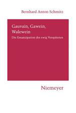 Gauvain, Gawein, Walewein: Die Emanzipation des ewig Verspäteten