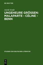 Ungeheure Größen: Malaparte - Céline - Benn: Wertungsprobleme in der deutschen, französischen und italienischen Literaturkritik