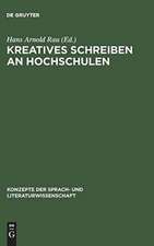 Kreatives Schreiben an Hochschulen: Berichte, Funktionen, Perspektiven