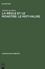 La règle et le monstre: le mot-valise: interrogations sur la langue, à partir d'un corpus de Heinrich Heine