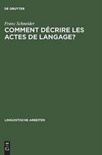 Comment décrire les actes de langage?: De la linguistique pragmatique à la lexicographie: "La belle affaire!" et "Tu m'en diras tant!"