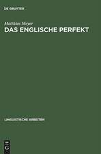 Das englische Perfekt: grammatischer Status, Semantik und Zusammenspiel mit dem Progressive