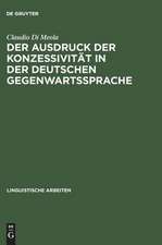 Der Ausdruck der Konzessivität in der deutschen Gegenwartssprache: Theorie und Beschreibung anhand eines Vergleichs mit dem Italienischen