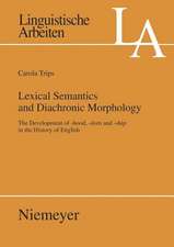 Lexical Semantics and Diachronic Morphology: The Development of -hood, -dom and -ship in the History of English