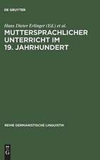 Muttersprachlicher Unterricht im 19. Jahrhundert: Untersuchungen zu seiner Genese und Institutionalisierung