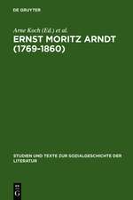 Ernst Moritz Arndt (1769-1860): Deutscher Nationalismus - Europa - Transatlantische Perspektiven. German Nationalism - European Visions - American Interpretations