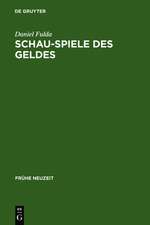 Schau-Spiele des Geldes: Die Komödie um die Entstehung der Marktgesellschaft von Shakespeare bis Lessing