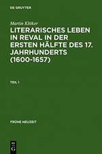 Literarisches Leben in Reval in der ersten Hälfte des 17. Jahrhunderts (1600-1657): Institutionen der Gelehrsamtkeit und Genese städtischer Gelegenheitsdichtung