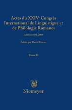 Actes du XXIV Congrès International de Linguistique et de Philologie Romanes. Tome II