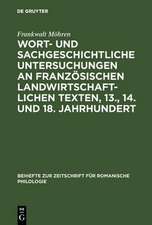 Wort- und sachgeschichtliche Untersuchungen an französischen landwirtschaftlichen Texten, 13., 14. und 18. Jahrhundert: Senechauscie, Menagier, Encyclopédie