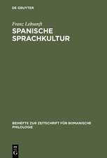 Spanische Sprachkultur: Studien zur Bewertung und Pflege des öffentlichen Sprachgebrauchs im heutigen Spanien