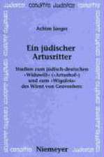 Ein jüdischer Artusritter: Studien zum jüdisch-deutschen »Widuwilt« (»Artushof«) und zum »Wigalois« des Wirnt von Gravenberc