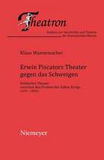 Erwin Piscators Theater gegen das Schweigen: Politisches Theater zwischen den Fronten des Kalten Kriegs (1951-1966)