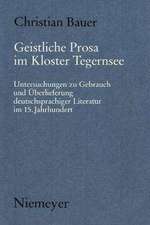 Geistliche Prosa im Kloster Tegernsee: Untersuchungen zu Gebrauch und Überlieferung deutschsprachiger Literatur im 15. Jahrhundert