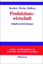 Produktionswirtschaft: Aufgaben und Lösungen