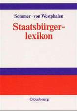 Staatsbürgerlexikon: Staat, Politik, Recht und Verwaltung in Deutschland und der Europäischen Union