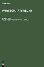 Eigentum, Delikt und Vertrag: Mit einer Einführung in die ökonomische Analyse des Rechts