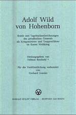 Adolf Wild von Hohenborn: Briefe und Tagebuchaufzeichnungen des preußischen Generals als Kriegsminister und Truppenführer im Ersten Weltkrieg