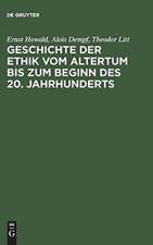 Geschichte der Ethik vom Altertum bis zum Beginn des 20. Jahrhunderts: Nachdruck der 1931 erschienenen Beiträge im Handbuch der Philosophie